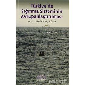 TÜRKİYEDE SIĞINMA SISTEMININ AVRUPALILAŞTIRILMASI - NURCAN ÖZGÜR;YEŞİM ÖZER