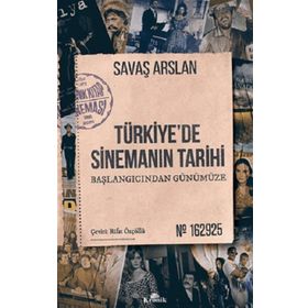 Türkiye'de Sinemanın Tarihi - Başlangıcından Günümüze -Savaş Aslan