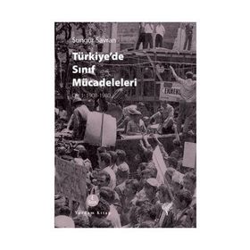 Türkiye’de Sınıf Mücadeleleri - Sungur Savran