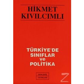 TÜRKİYE'DE SINIFLAR VE POLITIKA - HIKMET KIVILCIMLI