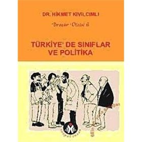 TÜRKİYE'DE SINIFLAR VE POLITIKA - HIKMET KIVILCIMLI