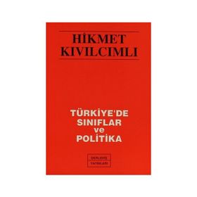 TÜRKİYE'DE SINIFLAR VE POLITIKA - HIKMET KIVILCIMLI