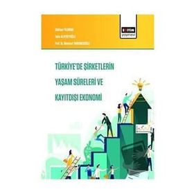 Türkiye'de Şirketlerin Yaşam Süreleri ve Kayıtdışı Ekonomi Eğitim Yayınevi