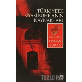 Türkiye`de Siyasî Buhranın Kaynakları - Osman Turan