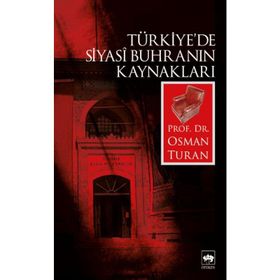 Türkiye`de Siyasî Buhranın Kaynakları - Osman Turan