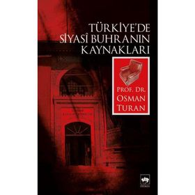 Türkiye`de Siyasî Buhranın Kaynakları - Osman Turan