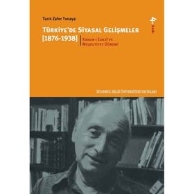 TÜRKİYE'DE SIYASAL GELİŞMELER (1876-1938) - 1 KANUN-I ESASÎ VE MEŞRUTİYET DÖNEMİ - TARIK ZAFER TUNAYA