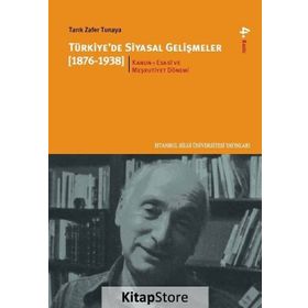 TÜRKİYE'DE SIYASAL GELİŞMELER (1876-1938) - 1 KANUN-I ESASÎ VE MEŞRUTİYET DÖNEMİ - TARIK ZAFER TUNAYA