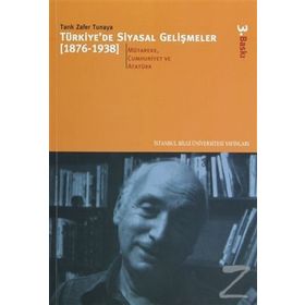 TÜRKİYE'DE SIYASAL GELİŞMELER (1876-1938) - 2 MÜTAREKE, CUMHURIYET VE ATATÜRK DÖNEMİ - TARIK ZAFER TUNAYA