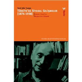 TÜRKİYE'DE SIYASAL GELİŞMELER (1876-1938) - 2 MÜTAREKE, CUMHURIYET VE ATATÜRK DÖNEMİ - TARIK ZAFER TUNAYA