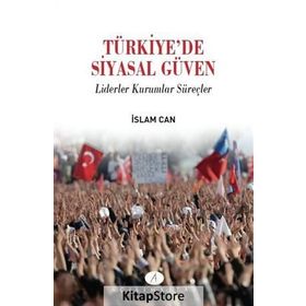 Türkiye’de Siyasal Güven - İslam Can