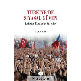 Türkiye’de Siyasal Güven - İslam Can
