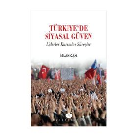 Türkiye’de Siyasal Güven - İslam Can