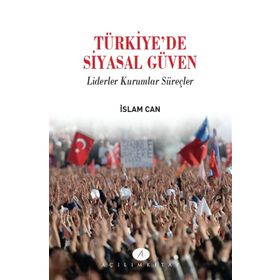 Türkiye’de Siyasal Güven - İslam Can