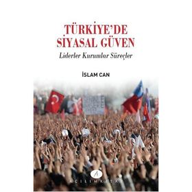 Türkiye’de Siyasal Güven - İslam Can