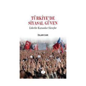 Türkiye’de Siyasal Güven - İslam Can