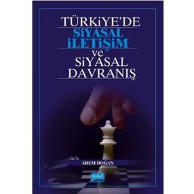 Türkiye’de Siyasal İletişim ve Siyasal Davranış - Adem Doğan