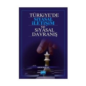 Türkiye’de Siyasal İletişim ve Siyasal Davranış - Adem Doğan