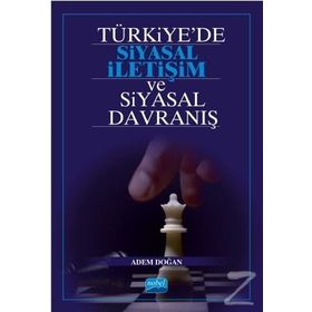 Türkiye’de Siyasal İletişim ve Siyasal Davranış - Adem Doğan