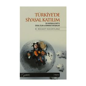 TÜRKİYE'DE SIYASAL KATILIM - M. MÜCAHİT KÜÇÜKYILMAZ