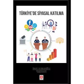 Türkiye'de Siyasal Katılma - İsmail Dursunoğlu - Yusuf Akın
