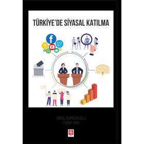 Türkiye'de Siyasal Katılma - İsmail Dursunoğlu - Yusuf Akın