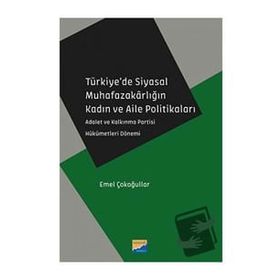 Türkiye'de Siyasal Muhafazakarlığın Kadın ve Aile Politikaları - Emel Çokoğullar