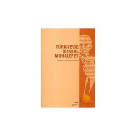 TÜRKİYE´DE SIYASAL MUHALEFET - AYŞEGÜL KOMSUOĞLU