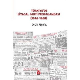 Türkiye’de Siyasal Parti Propagandası 1946-1960 - Engin Alçora