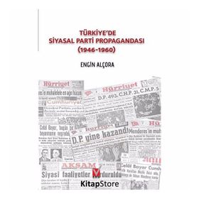 Türkiye’de Siyasal Parti Propagandası 1946-1960 - Engin Alçora