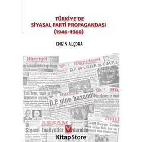 Türkiye’de Siyasal Parti Propagandası 1946-1960 - Engin Alçora