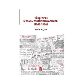 Türkiye’de Siyasal Parti Propagandası 1946-1960 - Engin Alçora