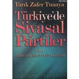 TÜRKİYE´DE SIYASAL PARTILER CILT 1 İKİNCİ MEŞRUTİYET DÖNEMİ - TARIK ZAFER TUNAYA