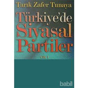 TÜRKİYE´DE SIYASAL PARTILER CILT 1 İKİNCİ MEŞRUTİYET DÖNEMİ - TARIK ZAFER TUNAYA