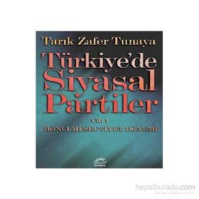 TÜRKİYE´DE SIYASAL PARTILER CILT 1 İKİNCİ MEŞRUTİYET DÖNEMİ - TARIK ZAFER TUNAYA