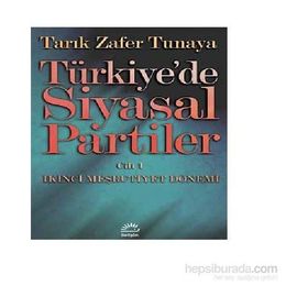 TÜRKİYE´DE SIYASAL PARTILER CILT 1 İKİNCİ MEŞRUTİYET DÖNEMİ - TARIK ZAFER TUNAYA