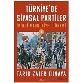 TÜRKİYE´DE SIYASAL PARTILER CILT 1 İKİNCİ MEŞRUTİYET DÖNEMİ - TARIK ZAFER TUNAYA
