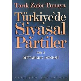 TÜRKİYE'DE SIYASAL PARTILER CILT 2 MÜTAREKE DÖNEMİ - TARIK ZAFER TUNAYA