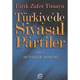 TÜRKİYE'DE SIYASAL PARTILER CILT 2 MÜTAREKE DÖNEMİ - TARIK ZAFER TUNAYA
