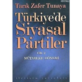 TÜRKİYE'DE SIYASAL PARTILER CILT 2 MÜTAREKE DÖNEMİ - TARIK ZAFER TUNAYA