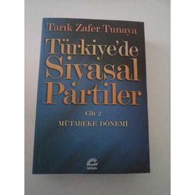 TÜRKİYE'DE SIYASAL PARTILER CILT 2 MÜTAREKE DÖNEMİ - TARIK ZAFER TUNAYA