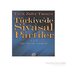TÜRKİYE'DE SIYASAL PARTILER CILT 2 MÜTAREKE DÖNEMİ - TARIK ZAFER TUNAYA