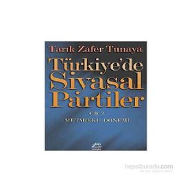 TÜRKİYE'DE SIYASAL PARTILER CILT 2 MÜTAREKE DÖNEMİ - TARIK ZAFER TUNAYA