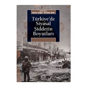 Türkiye’de Siyasal Şiddetin Boyutları - Güney Çeğin İbrahim Şirin