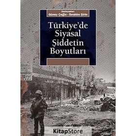 Türkiye’de Siyasal Şiddetin Boyutları - Güney Çeğin İbrahim Şirin
