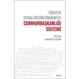 Türkiye’de Siyasal Sistemin Dönüşümü ve Cumhurbaşkanlığı Sistemi - Burhanettin Duran