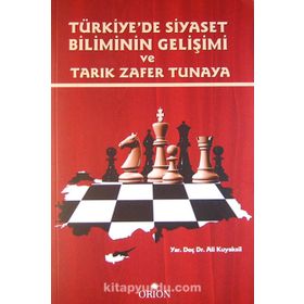 Türkiye’de Siyaset Biliminin Gelişimi ve Tarık Zafer Tunaya - Ali Kuyaksil