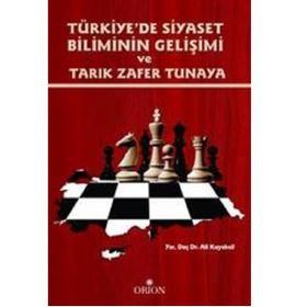 Türkiye’de Siyaset Biliminin Gelişimi ve Tarık Zafer Tunaya - Ali Kuyaksil