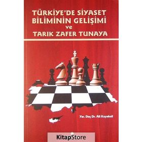 Türkiye’de Siyaset Biliminin Gelişimi ve Tarık Zafer Tunaya - Ali Kuyaksil