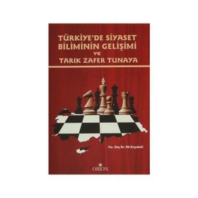 Türkiye’de Siyaset Biliminin Gelişimi ve Tarık Zafer Tunaya - Ali Kuyaksil